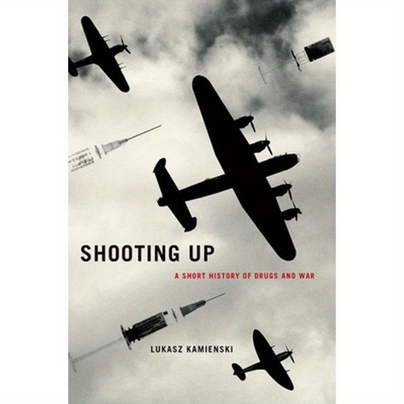 Shooting Up: A Short History of Drugs and War