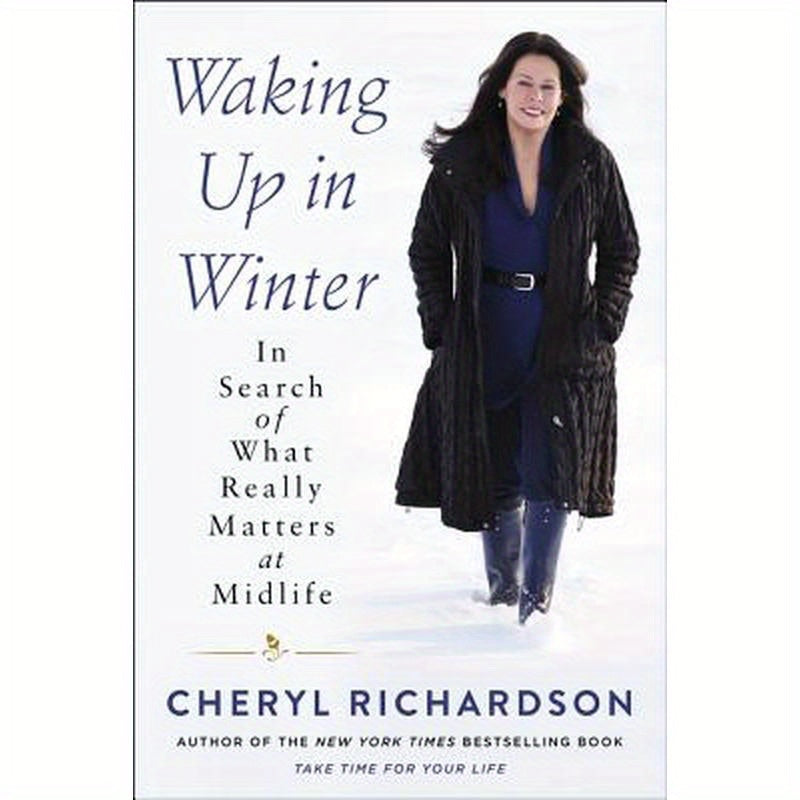 Waking Up in Winter: In Search of What Really Matters at Midlife