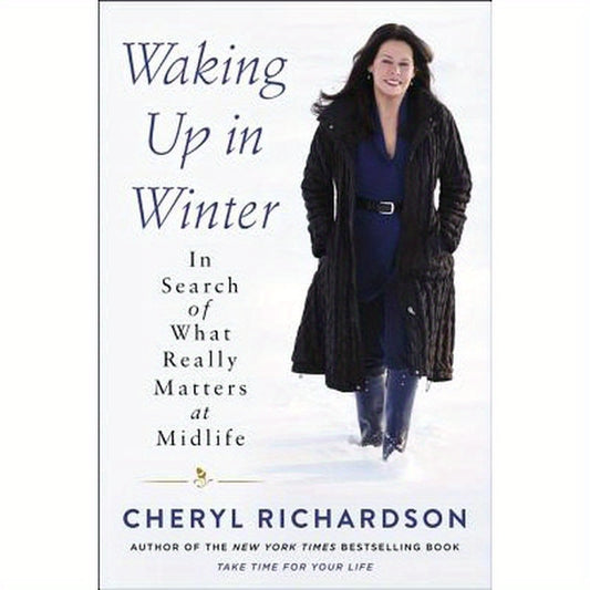 Waking Up in Winter: In Search of What Really Matters at Midlife