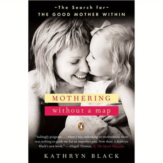 Mothering Without a Map: The Search for the Good Mother Within