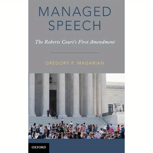 Managed Speech: The Roberts Court's First Amendment
