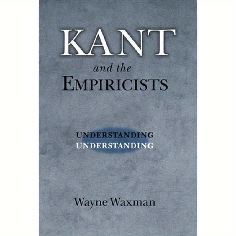 Kant and the Empiricists: Understanding Understanding