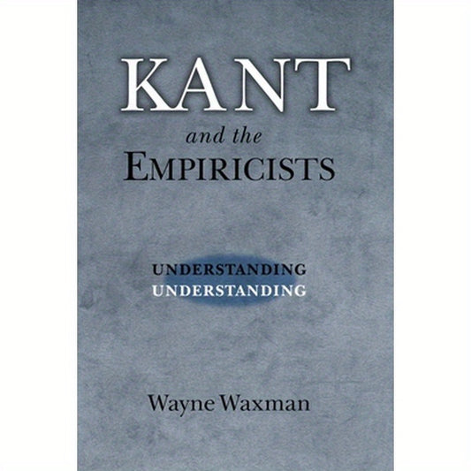 Kant and the Empiricists: Understanding Understanding
