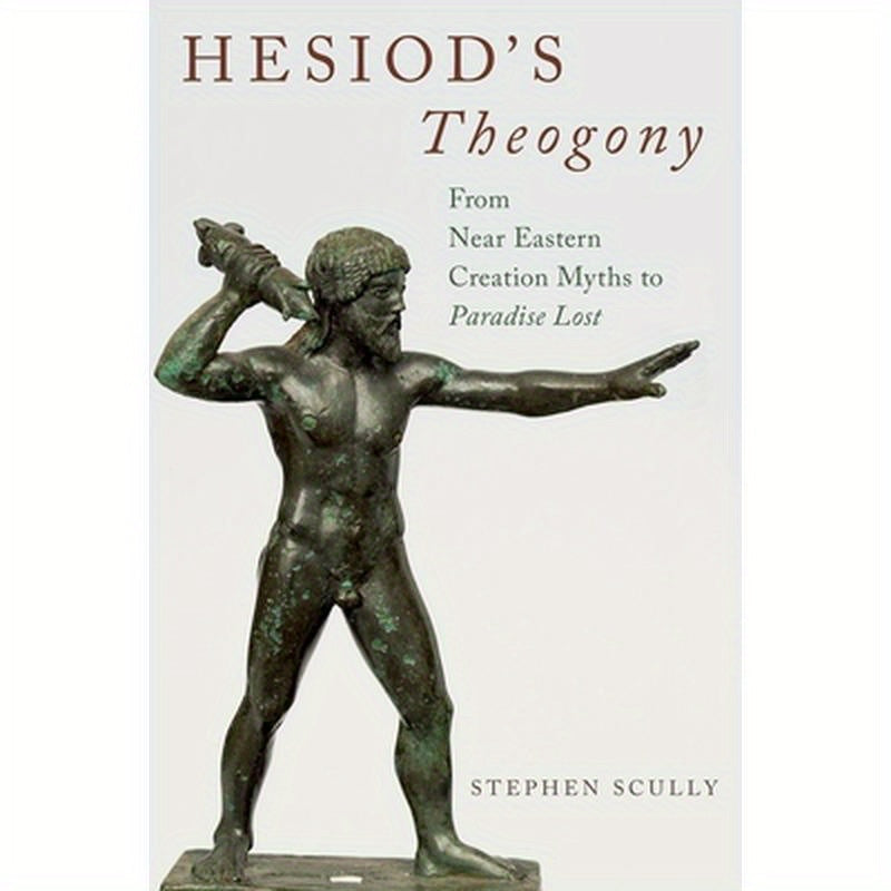 Hesiod's Theogony: From Near Eastern Creation Myths to Paradise Lost