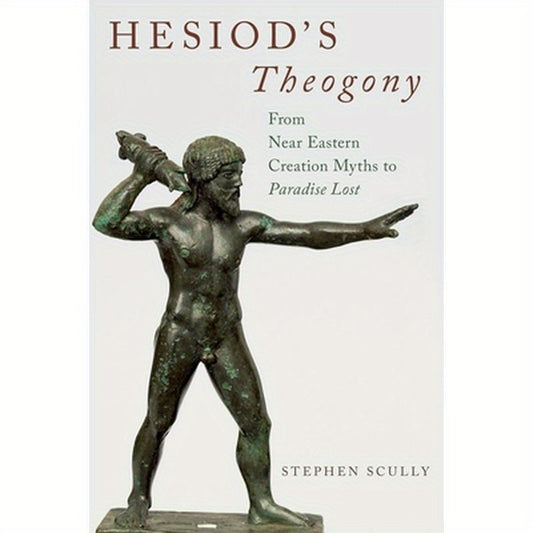 Hesiod's Theogony: From Near Eastern Creation Myths to Paradise Lost