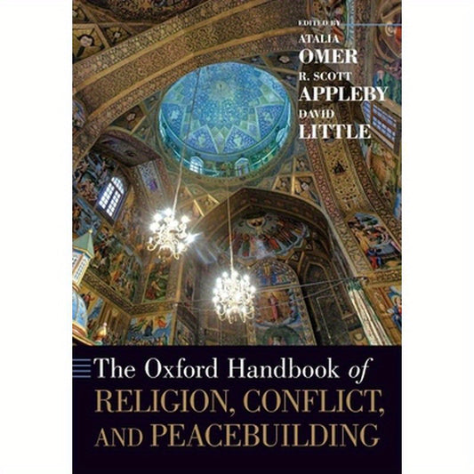The Oxford Handbook of Religion, Conflict, and Peacebuilding