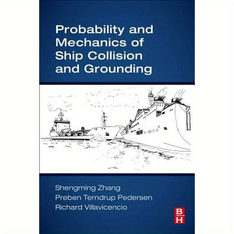Probability and Mechanics of Ship Collision and Grounding