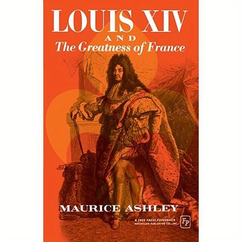 Louis XIV and the Greatness of France