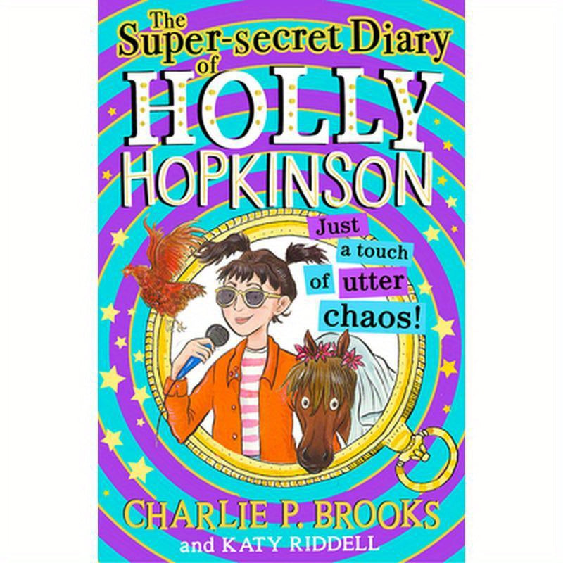 The Super-Secret Diary of Holly Hopkinson: Just a Touch of Utter Chaos