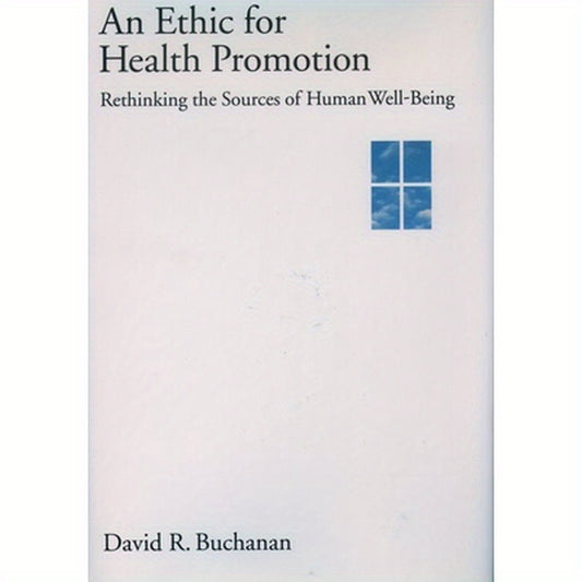 An Ethic for Health Promotion: Rethinking the Sources of Human Well-Being