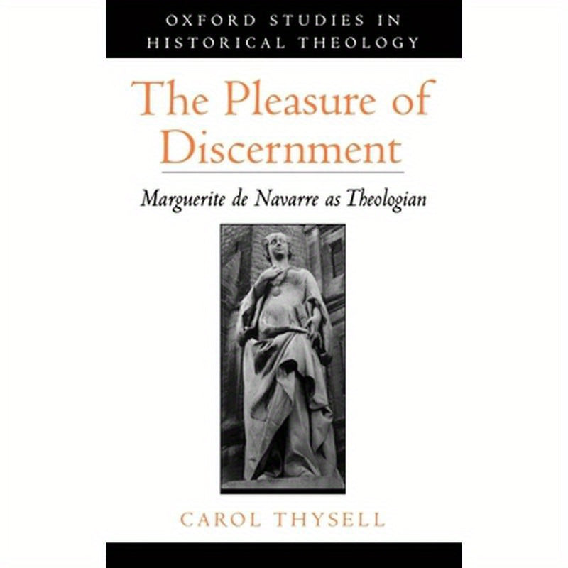 The Pleasure of Discernment: Marguerite de Navarre as Theologian