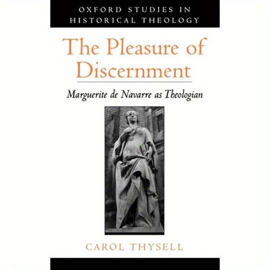The Pleasure of Discernment: Marguerite de Navarre as Theologian