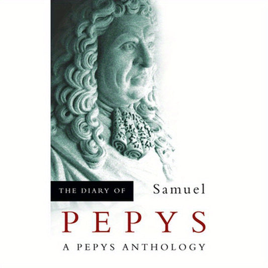 The Diary of Samuel Pepys: A Pepys Anthology