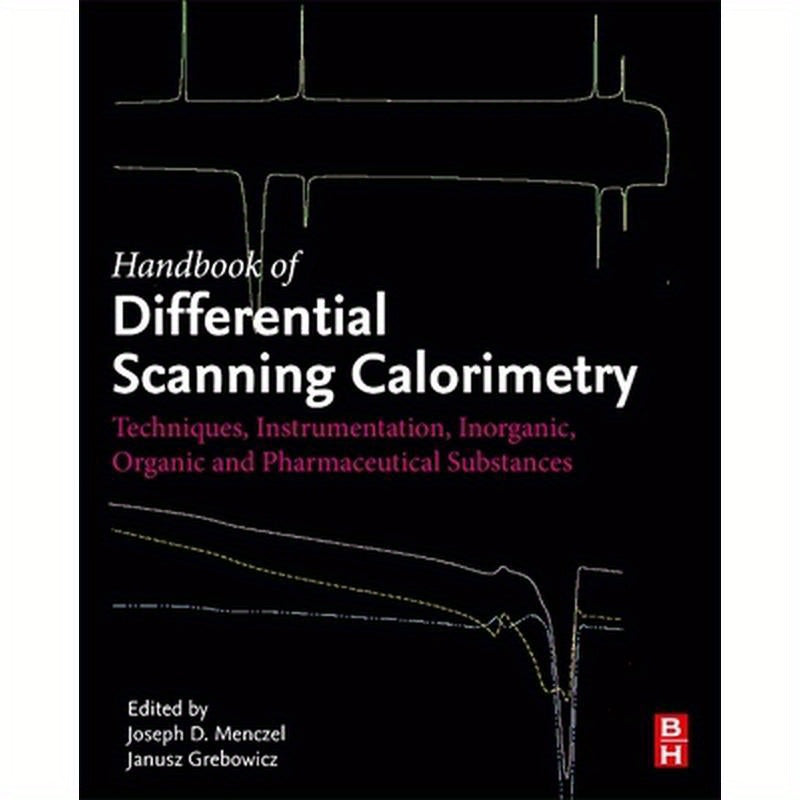 Handbook of Differential Scanning Calorimetry: Techniques, Instrumentation, Inorganic, Organic and Pharmaceutical Substances