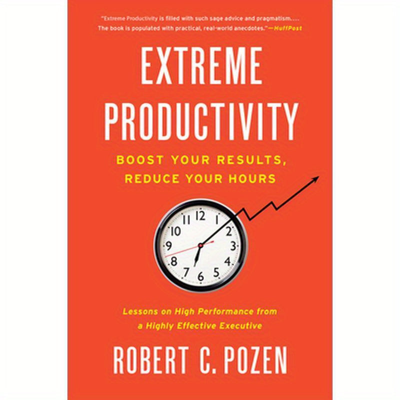 Extreme Productivity: Boost Your Results, Reduce Your Hours