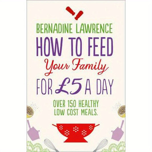 How to Feed Your Family for £5 a Day