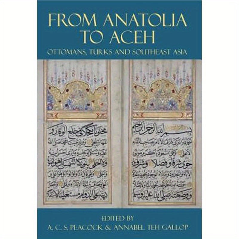 From Anatolia to Aceh: Ottomans, Turks, and Southeast Asia