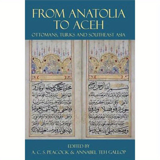 From Anatolia to Aceh: Ottomans, Turks, and Southeast Asia