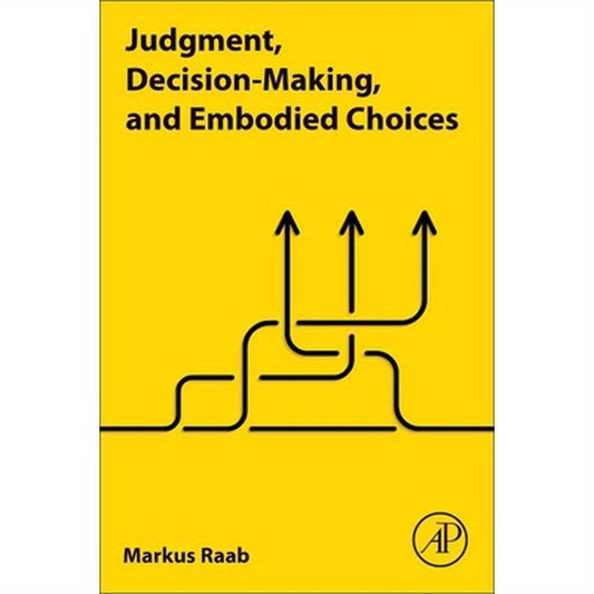 Judgment, Decision-Making, and Embodied Choices