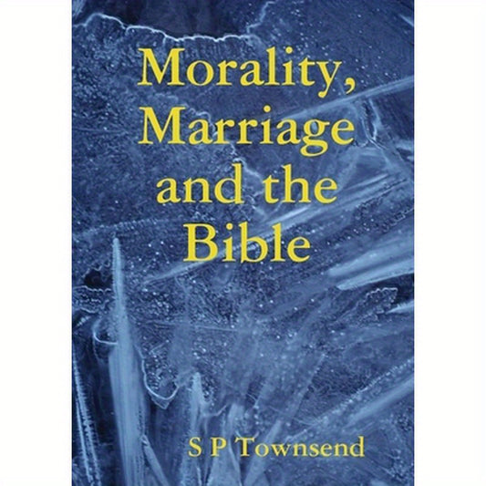 Morality, Marriage and the Bible
