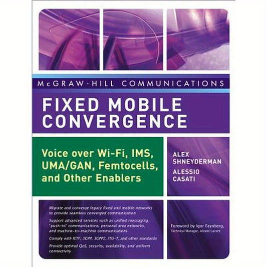 Fixed Mobile Convergence: Voice Over Wi-Fi, Ims, Uma and Other Fmc Enablers