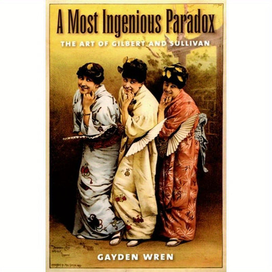 A Most Ingenious Paradox: The Art of Gilbert and Sullivan