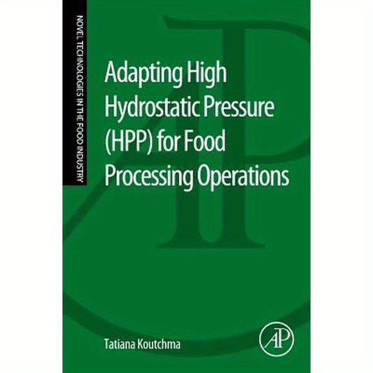 Adapting High Hydrostatic Pressure (Hpp) for Food Processing Operations