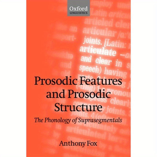 Prosodic Features and Prosodic Structure: The Phonology of Suprasegmentals